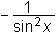 -1/sin2 x