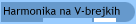 Harmonika na V-brejkih