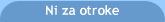 Ni za otroke