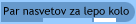 Par nasvetov za lepo kolo