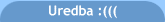 Uredba :(((