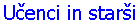U�enci in star�i
