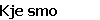 Kje smo