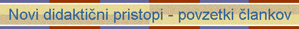 Novi didakti�ni pristopi - povzetki �lankov