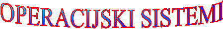 OPERACIJSKI SISTEMI
