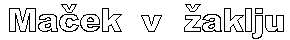 Ma�ek v �aklju