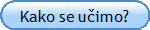 Kako se u�imo?