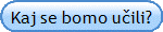 Kaj se bomo uili?