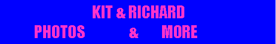 Polje z besedilom:                                Kit & RICHARD             PHOTOS               &        MORE     