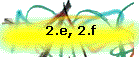 2.e, 2.f