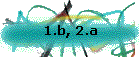 1.b, 2.a