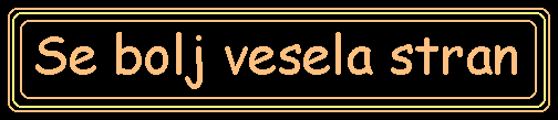 [Se bolj vesela stran]