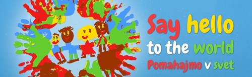 Pomahajmo v svet« / »Say hello to the World