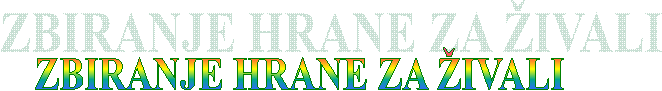 ZBIRANJE HRANE ZA �IVALI