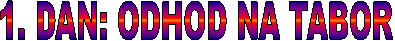 1. DAN: ODHOD NA TABOR