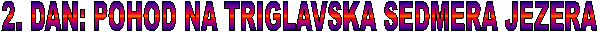 2. DAN: POHOD NA TRIGLAVSKA SEDMERA JEZERA