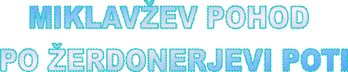 MIKLAV�EV POHOD 
PO �ERDONERJEVI POTI