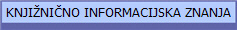 KNJI�NI�NO INFORMACIJSKA ZNANJA