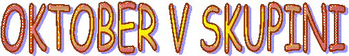 OKTOBER V SKUPINI
