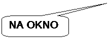 Zaokro�en pravokotni obla�ek: NA OKNO

