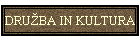 DRU�BA IN KULTURA