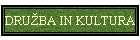 DRU�BA IN KULTURA