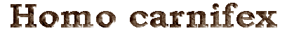 HOMO CARNIFLEX