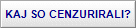 KAJ SO CENZURIRALI?
