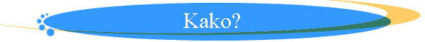 Kako?