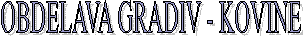 OBDELAVA GRADIV - KOVINE