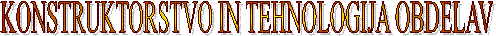 KONSTRUKTORSTVO IN TEHNOLOGIJA OBDELAV