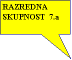 Rectangular Callout: RAZREDNA SKUPNOST  7.a