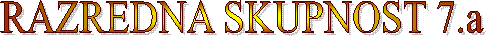 RAZREDNA SKUPNOST 7.a 