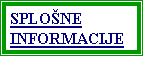 Text Box: SPLO�NE INFORMACIJE
