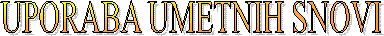 UPORABA UMETNIH SNOVI