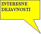 Rectangular Callout: INTERESNE DEJAVNOSTI