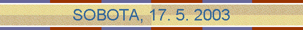 SOBOTA, 17. 5. 2003