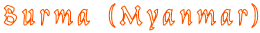 Burma (Myanmar)