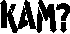 Kam?